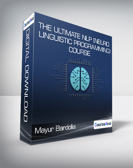 Mayur Bardolia - The Ultimate NLP (Neuro Linguistic Programming) Course