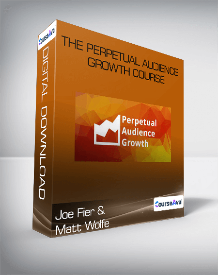 Joe Fier and Matt Wolfe - The Perpetual Audience Growth Course