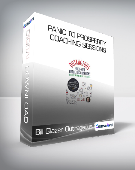 Bill Glazer Outrageous Marketers - Panic to Prosperity Coaching Sessions