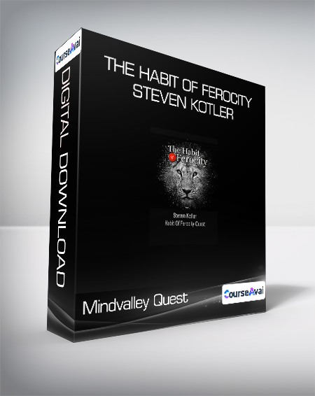 Mindvalley Quest - The Habit of Ferocity - Steven Kotler
