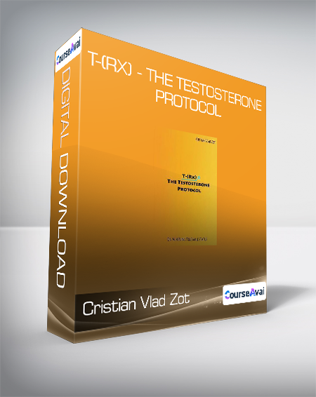 Cristian Vlad Zot - T-(Rx) - the Testosterone Protocol