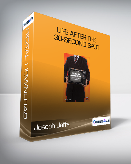 Joseph Jaffe - Life After the 30-Second Spot