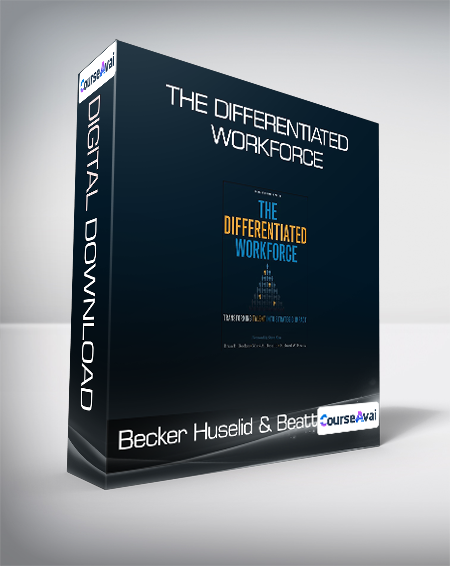 Becker Huselid & Beatty - The Differentiated Workforce