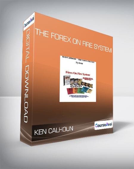 Ken Calhoun - The Forex On Fire System