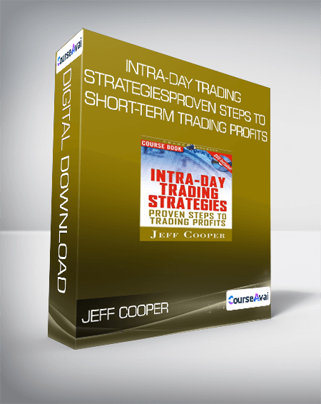 Jeff Cooper - Intra-Day Trading Strategies. Proven Steps to Short-Term Trading Profits