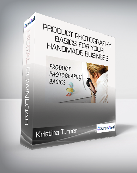 Kristina Turner - Product Photography Basics for Your Handmade Business