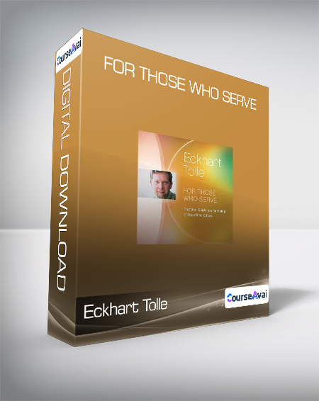 Eckhart Tolle - For Those Who Serve