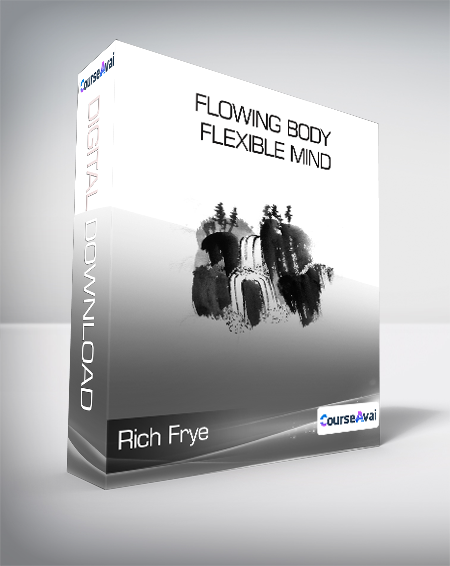 Rich Frye - Flowing Body Flexible Mind