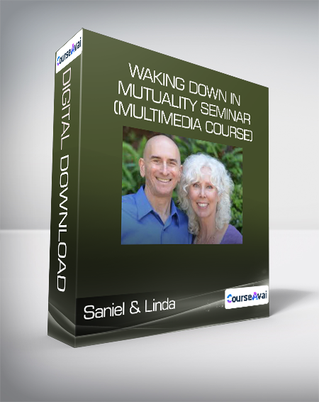 Saniel & Linda - Waking Down in Mutuality seminar (multimedia course)