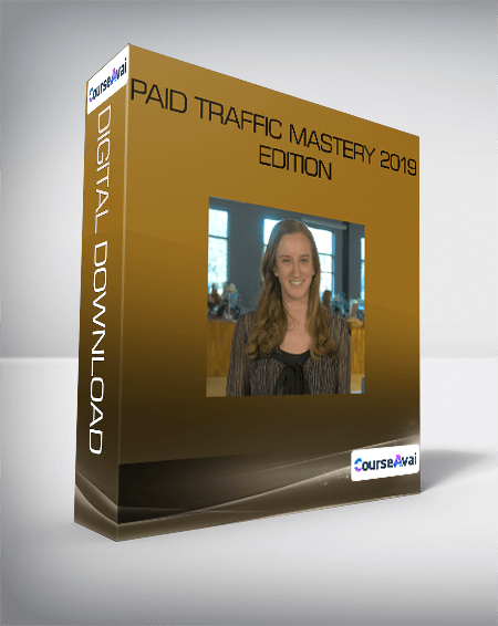 Paid Traffic Mastery 2019 Edition
