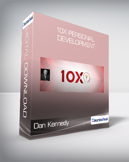 Dan Kennedy - 10x Personal Development