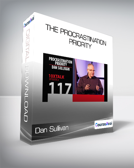 Dan Sullivan - The Procrastination Priority