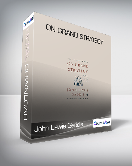 John Lewis Gaddis - On Grand Strategy