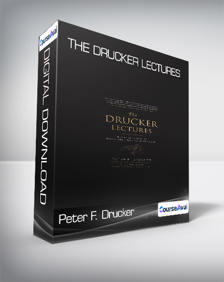 Peter F. Drucker - The Drucker Lectures