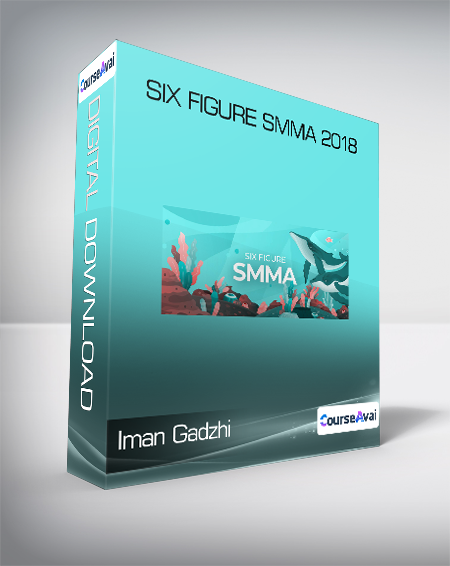 Iman Gadzhi - Six Figure SMMA 2018