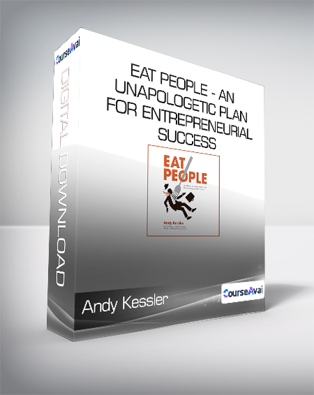Andy Kessler - Eat People - An Unapologetic Plan for Entrepreneurial Success