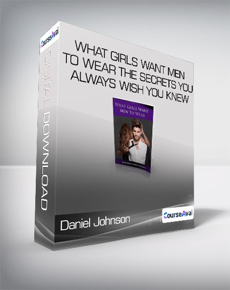 Daniel Johnson & Kezia Noble - What Girls Want Men to Wear The Secrets you always wish you knew