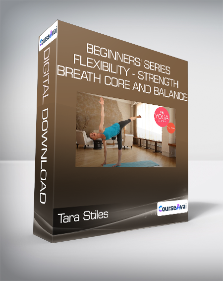 Tara Stiles - Beginners' Series -  Flexibility - Strength - Breath - Core and Balance