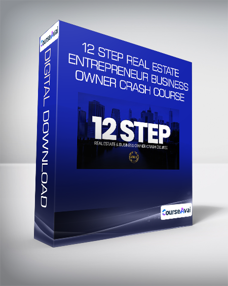 12 Step Real Estate Entrepreneur Business Owner Crash Course