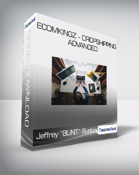 Jeffrey "BUNT" Bunting - EcomKingz - Dropshipping ADVANCED