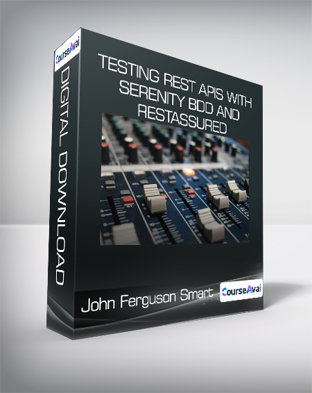 John Ferguson Smart - Testing REST APIs with Serenity BDD and RestAssured