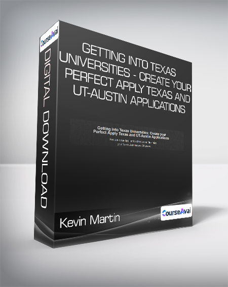 Kevin Martin - Getting into Texas Universities - Create your Perfect Apply Texas and UT-Austin Applications