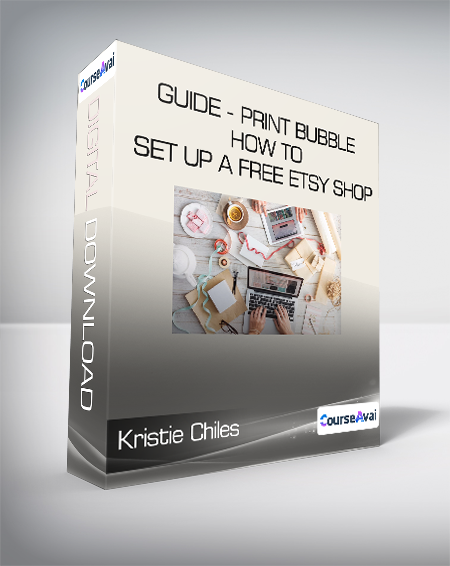 Kristie Chiles - GUIDE - Print Bubble - How To Set Up A Free Etsy Shop and Fulfill Your Sales With Print On Demand teachable