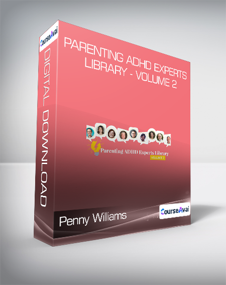 Penny Williams - Parenting ADHD Experts Library - Volume 2