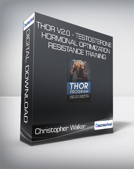 Christopher Walker - THOR V2.0 - Testosterone Hormonal Optimization Resistance Training