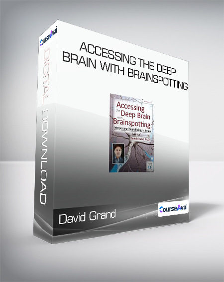 David Grand - Accessing the Deep Brain with Brainspotting