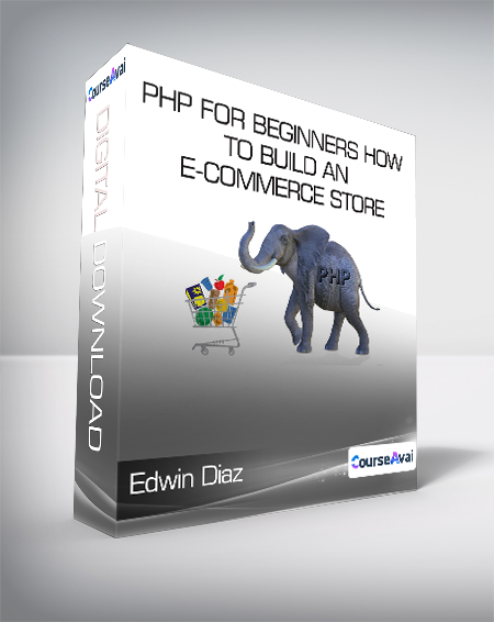 Edwin Diaz - PHP for Beginners How to Build an E-Commerce Store