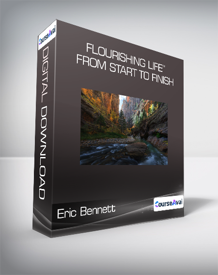 Eric Bennett - “Flourishing Life” From Start to Finish