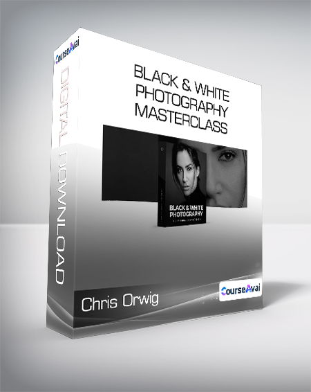 Chris Orwig - Black & White Photography Masterclass