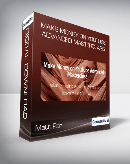 Matt Par - Make Money on YouTube Advanced Masterclass