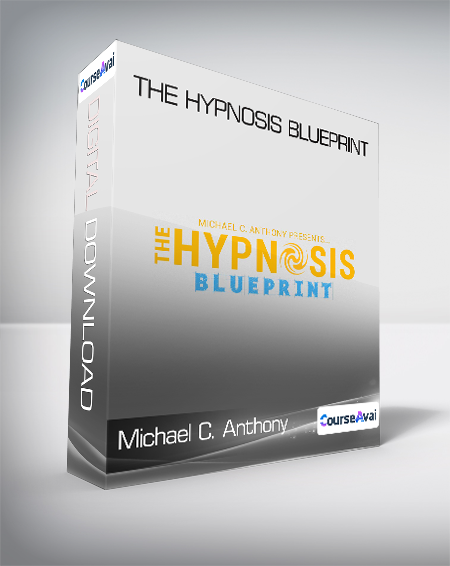 Michael C. Anthony - The Hypnosis BluePrint