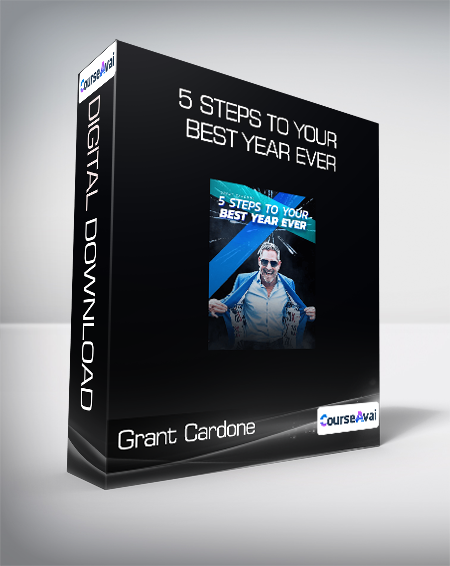 Grant Cardone - 5 Steps to Your Best Year Ever
