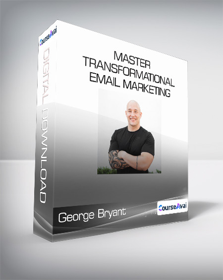 George Bryant - Master Transformational Email Marketing
