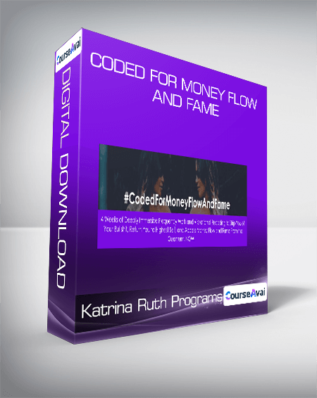 Katrina Ruth Programs - Coded For Money Flow and Fame