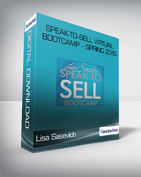 Lisa Sasevich - Speak- to -Sell Virtual Bootcamp - Spring 2015
