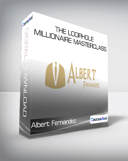 Albert Fernandez - The Loophole Millionaire Masterclass