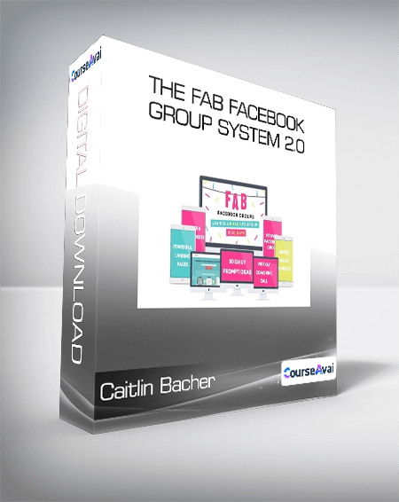 Caitlin Bacher - The Fab Facebook Group System 2.0
