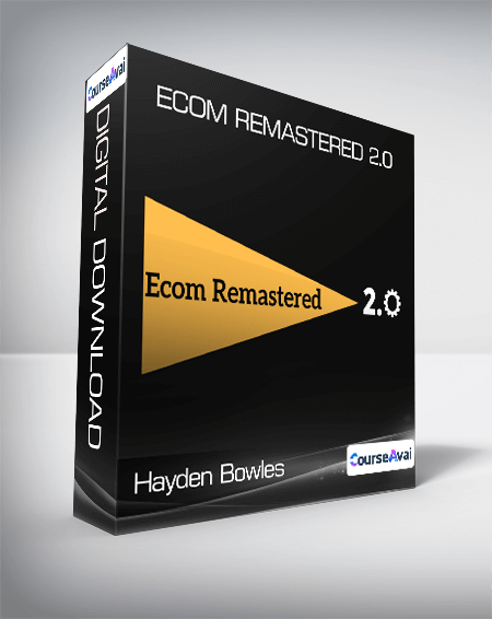 Hayden Bowles - Ecom Remastered 2.0