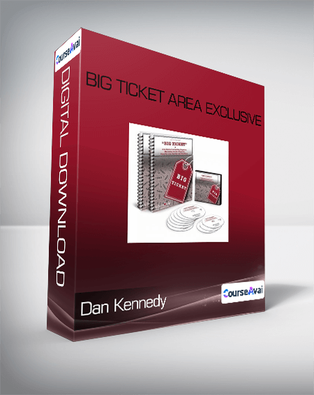 Dan Kennedy - Big Ticket Area Exclusive