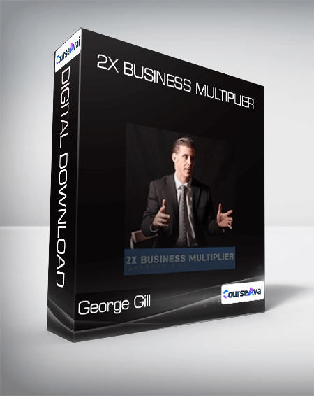 George Gill - 2X Business Multiplier