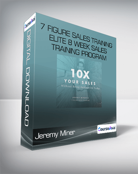 Jeremy Miner - 7 Figure Sales Training - Elite 8 Week Sales Training Program