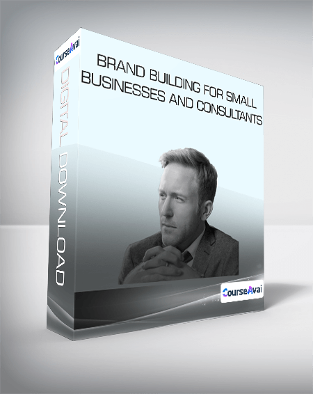 Brand Building For Small Businesses And Consultants
