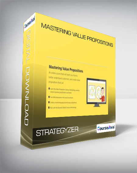 Strategyzer - Mastering Value Propositions
