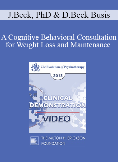 EP13 Clinical Demonstration 03 - A Cognitive Behavioral Consultation for Weight Loss and Maintenance (Live) - Judith Beck