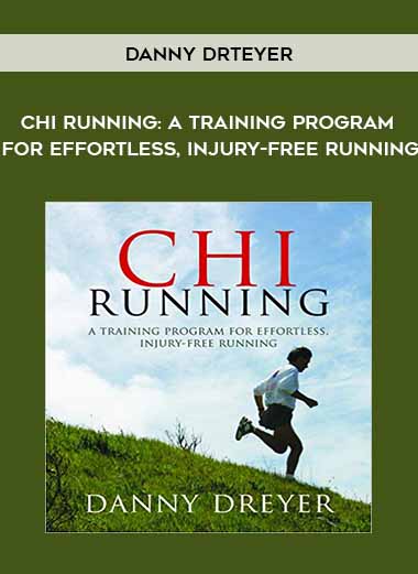 Danny Dreyer  - Chi Running: A Training Program for Effortless