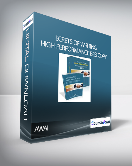 AWAI - Secrets of Writing High-Performance B2B Copy